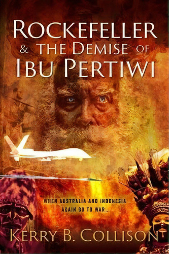 Rockefeller And The Demise Of Ibu Pertiwi, De Kerry B. Collison. Editorial Sid Harta Publishers, Tapa Blanda En Inglés