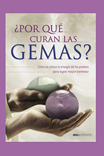 Por Que Curan Las Gemas?: Como Se Utiliza La Energia De Las