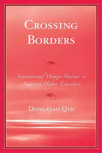 Crossing Borders, De Dongxiao Qin. Editorial University Press America, Tapa Blanda En Inglés