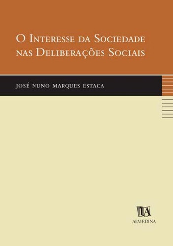 Interesse Da Sociedade Nas Deliberações, O, De Estaca, José Nuno Marques. Editora Almedina, Capa Mole Em Português, 3