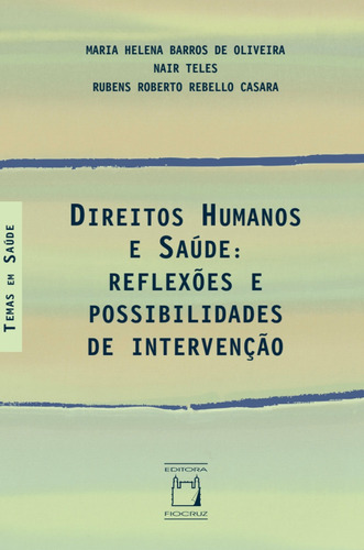 Direitos humanos e saúde: Reflexões e possibilidades de intervenção, de Oliveira, Maria Helena Barros de. Editora Fundação Oswaldo Cruz, capa mole em português, 2021
