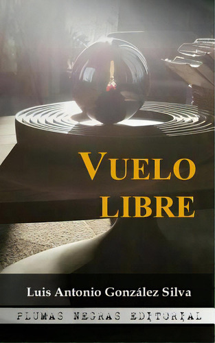 Vuelo Libre, De Gonzalez Silva, Flor De Maria. Editorial Createspace, Tapa Blanda En Español