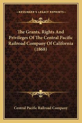 Libro The Grants, Rights And Privileges Of The Central Pa...