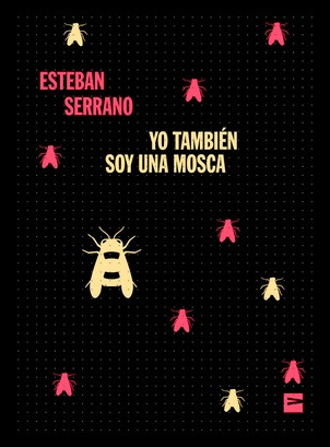 Yo Tambien Soy Una Mosca - Yo