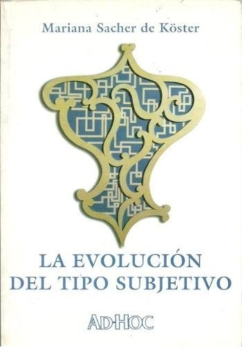 La Evolucion Del Tipo Subjetivo - Koster Dyf