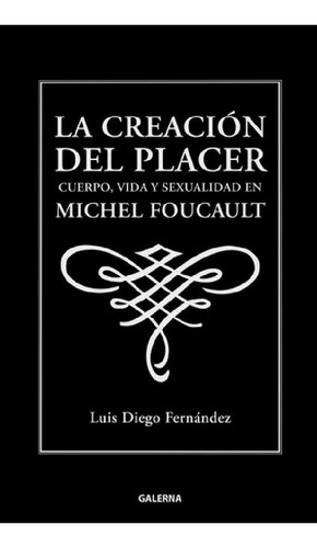 Libro - La Creación Del Placer - Fernandez, Luis Diego