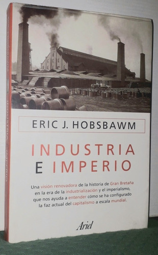 Industria E Imperio. Eric J. Hobsbawm. Editorial Ariel