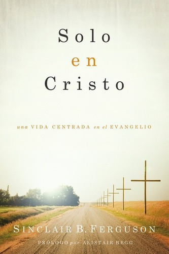 Solo En Cristo, Sinclair Ferguson