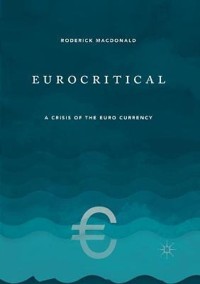 Libro Eurocritical : A Crisis Of The Euro Currency - Rode...