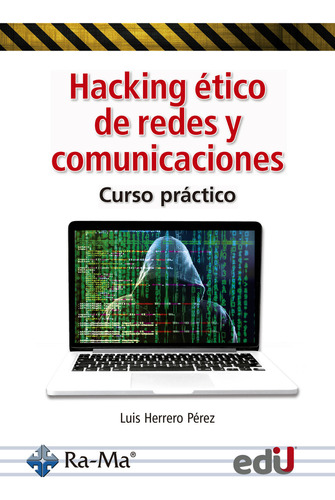 Hacking Ético De Redes Y Comunicaciones. Curso Práctico, De Luis Herrero Pérez. Editorial Ediciones De La U, Tapa Blanda, Edición 1 En Español, 2022