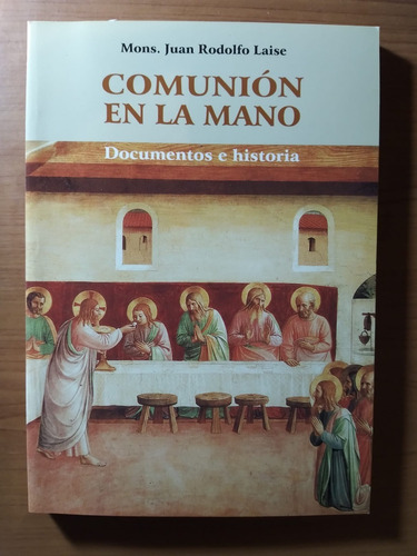 Comunión En La Mano - Documentos E Historia - J. R. Laise