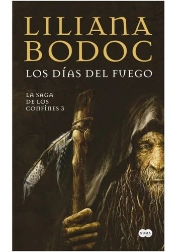 Días Del Fuego ( La Saga De Los Confines 3 ) - Bodoc 
