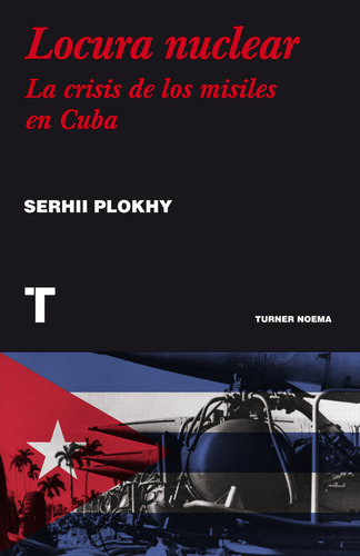 Locura Nuclear, De Plokhy, Serhii., Vol. 0. Editorial Turner Publicaciones S.l., Tapa Blanda En Español, 2022