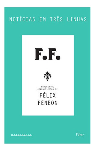 Notícias em três linhas, de Fénéon, Félix. Editora Rocco Ltda, capa mole em português, 2018