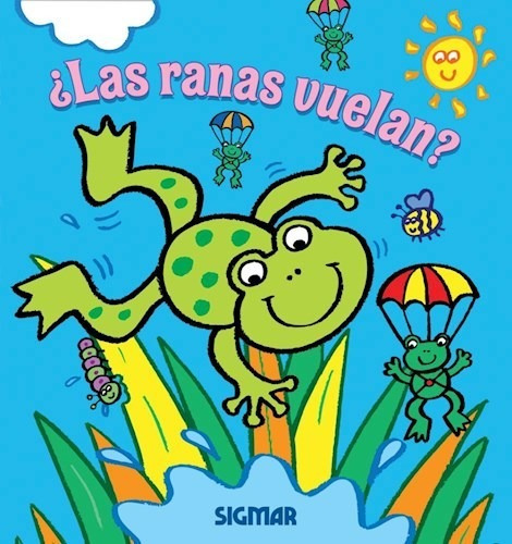 Libro Las Ranas Vuelan ? De Animalia