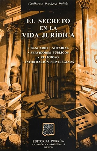 Secreto En La Vida Juridica, El, De Pacheco Pulido, Guillermo. Editorial Porrua, Tapa Blanda En Español, 2002