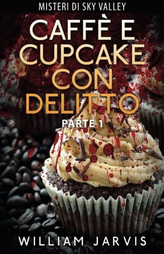 Libro: Caffè E Cupcake Con Delitto (italian Edition)