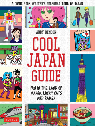 Cool Japan Guide: Fun In The Land Of Manga, Lucky Cats And R