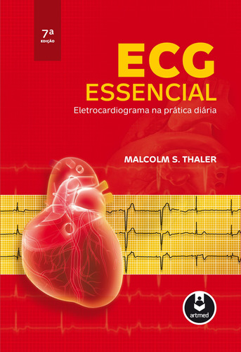 ECG Essencial: Eletrocardiograma na Prática Diária, de Thaler, Malcolm S.. Editora ARTMED EDITORA LTDA.,Lippincott Williams & Wilkins, capa mole em português, 2013