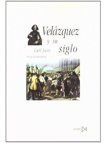 Velazquez Y Su Siglo - Justi Carl