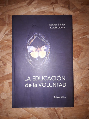 La Educación De La Voluntad - Buhler Y Brotbeck Antroposofía