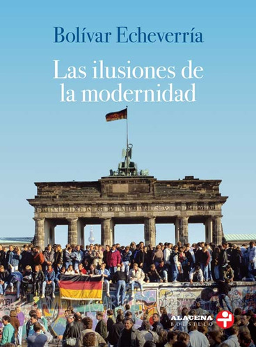 Las ilusiones de la modernidad, de Echeverría, Bolívar. Serie Alacena Bolsillo Editorial Ediciones Era, tapa blanda en español, 2018