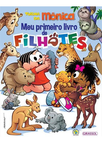 Turma Da Monica: Meu Primeiro Livro De Filhotes - 1ªed.(2022), De Chris Oxlade., Vol. 01. Editora Girassol, Capa Mole, Edição 1 Em Português, 2022