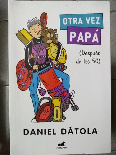 Otra Vez Papá (despues De Los 50) - Datola Daniel. Vergara