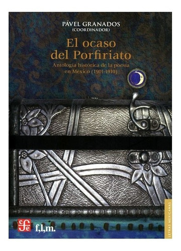 El Ocaso Del Porfiriato., De Cordinación De Pável Grandos., Vol. N/a. Editorial Fondo De Cultura Económica, Tapa Blanda En Español, 2010