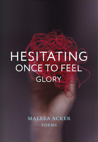 Hesitating Once To Feel Glory, De Acker, Maleea. Editorial Nightwood Ed, Tapa Blanda En Inglés