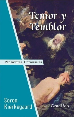 Temor Y Temblor - Sören Kierkegaard - Pensadores Gradifco