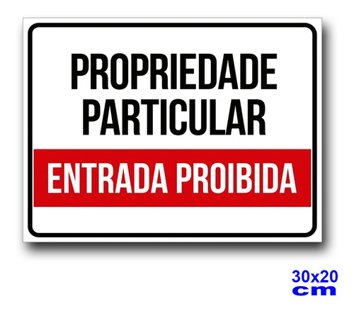 Placa Proibido A Entrada Propriedade Particular 30x20cm 07