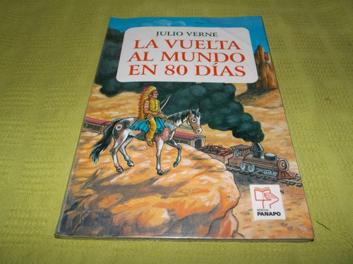 La Vuelta Al Mundo En 80 Días - Julio Verne - Panapo