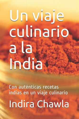 Libro Un Viaje Culinario A India Con Auténticas Recetas