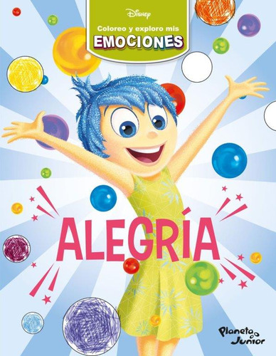 Alegria: Coloreo y exploro mis emociones, de Disney. Serie 6287572287, vol. 1. Editorial Grupo Planeta, tapa blanda, edición 2023 en español, 2023