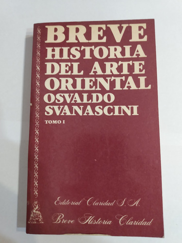 Breve Historia Del Arte Oriental - Svanascini - Tomo 1