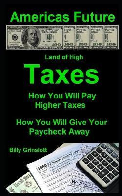 Libro Americas Future How You Will Pay Higher Taxes - Bil...