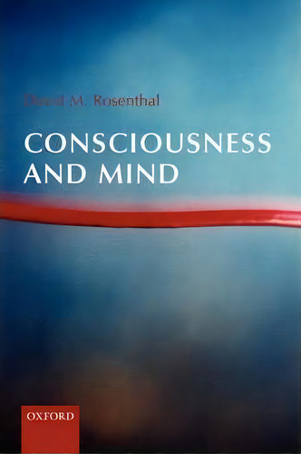 Consciousness And Mind, De David Rosenthal. Editorial Oxford University Press, Tapa Blanda En Inglés