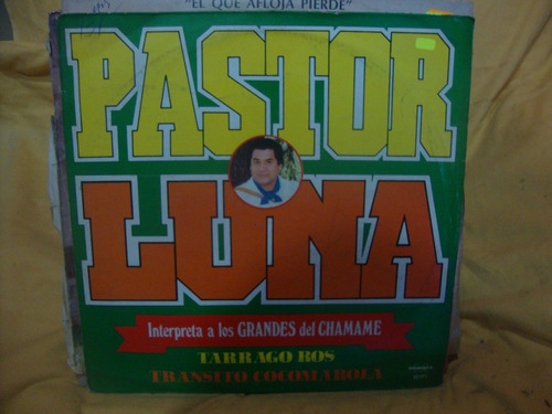 Vinilo Pastor Luna Interpreta A Los Grande Del Chamame Ee F3