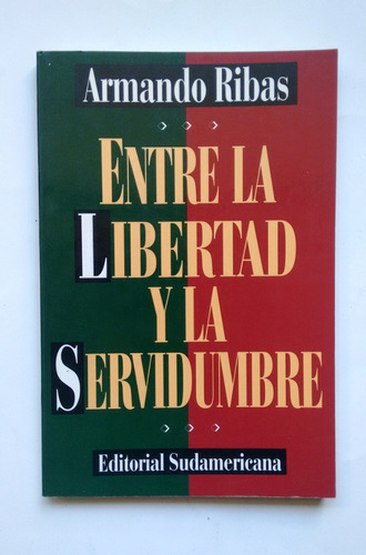 Entre La Libertad Y La Servidumbre - A. Ribas / Hayek