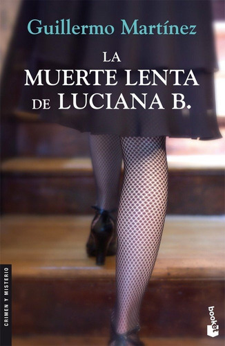 La Muerte Lenta De Luciana B. - Guillermo Martinez