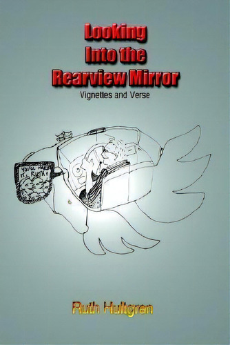 Looking Into The Rearview Mirror, De Ruth Hultgren. Editorial Authorhouse, Tapa Blanda En Inglés