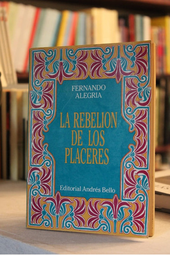 La Rebelión De Los Placeres - Fernando Alegria