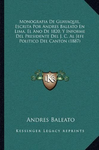 Monografia De Guayaquil, Escrita Por Andres Baleato Y, De Baleato, Andres. Editorial Kessinger Publishing, Llc, Tapa Blanda En Español