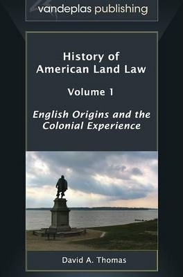 Libro History Of American Land Law - Volume 1 - David A. ...