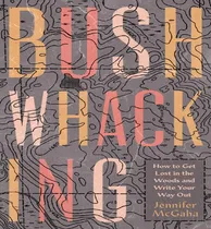 Comprar Libro Bushwhacking: How To Get Lost In The Woods And Writ...