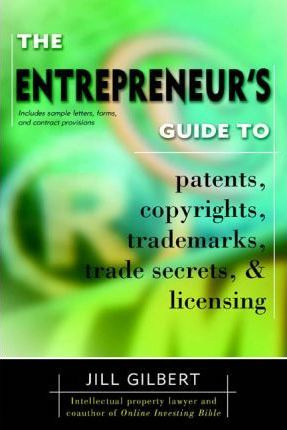 Entrepreneur's Guide To Patents, Copyrights, Trademarks, ...