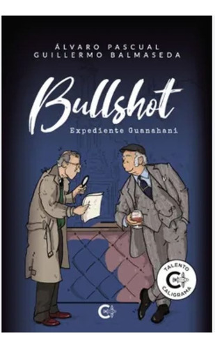 Bullshot, De Pascual , Álvaro.., Vol. 1.0. Editorial Caligrama, Tapa Blanda, Edición 1.0 En Español, 2020