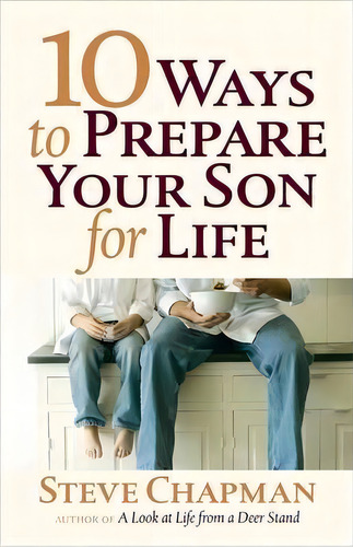 10 Ways To Prepare Your Son For Life, De Steve Chapman. Editorial Harvest House Publishers U S, Tapa Blanda En Inglés