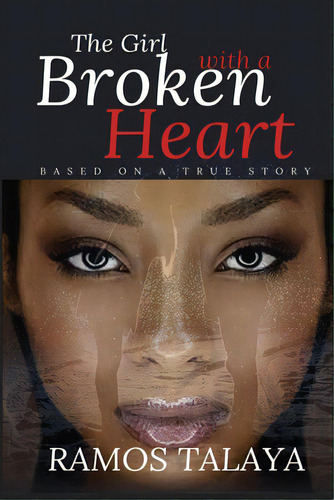 The Girl With A Broken Heart: Based On A True Story, De Talaya, Ramos. Editorial Arrow Records, Tapa Blanda En Inglés